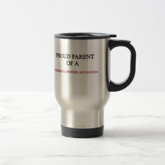 Proud Parent Of A CHARTERED CERTIFIED ACCOUNTANT Travel Mug