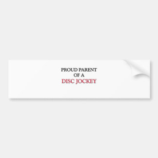 Proud Parent Of A DISC JOCKEY Bumper Sticker