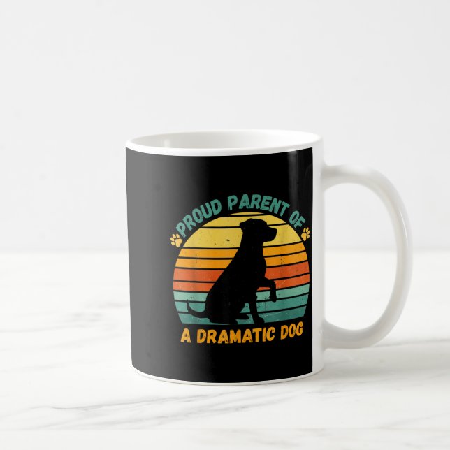 Proud Parent Of A Dramatic Dog Funny Pet Parent Hu Coffee Mug (Right)