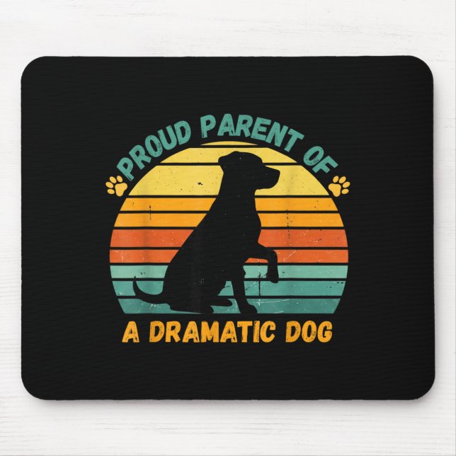 Proud Parent Of A Dramatic Dog Funny Pet Parent Hu Mouse Mat (Front)