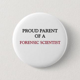 Proud Parent Of A FORENSIC SCIENTIST 6 Cm Round Badge