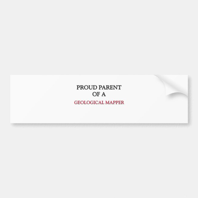 Proud Parent Of A GEOLOGICAL MAPPER Bumper Sticker (Front)
