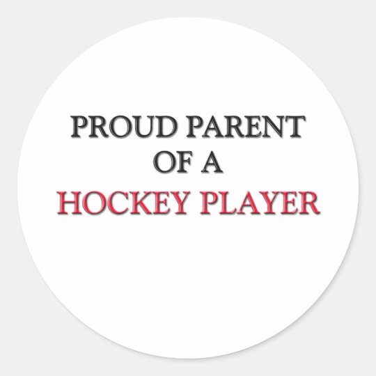 Proud Parent Of A HOCKEY PLAYER Classic Round Sticker