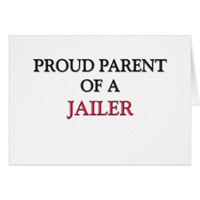 Proud Parent Of A JAILER (Front Horizontal)