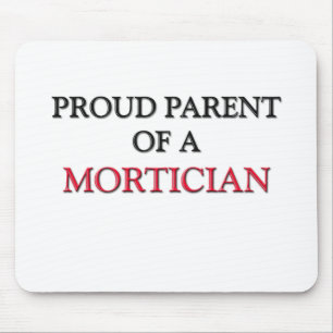 Proud Parent Of A MORTICIAN Mouse Mat