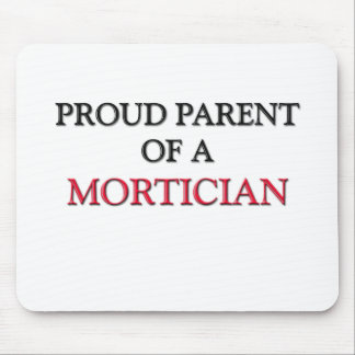 Proud Parent Of A MORTICIAN Mouse Mat