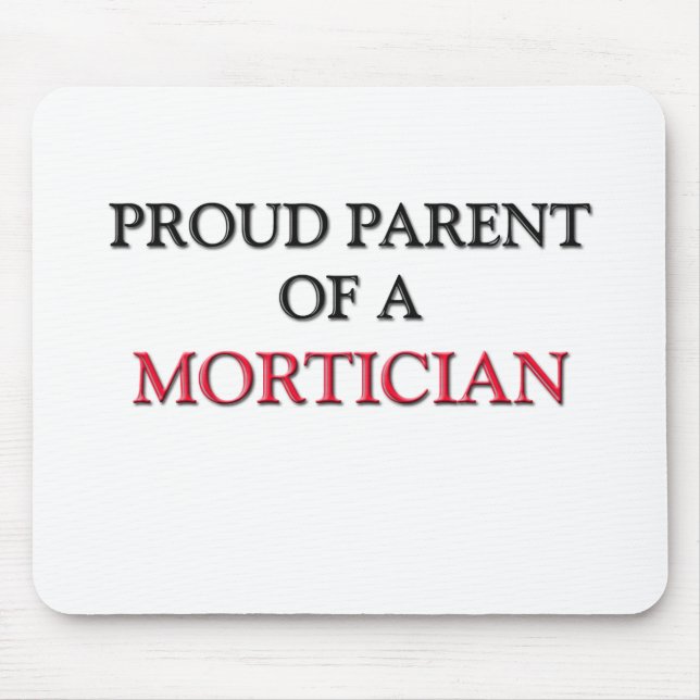 Proud Parent Of A MORTICIAN Mouse Mat (Front)