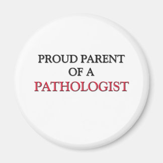 Proud Parent Of A PATHOLOGIST Magnet