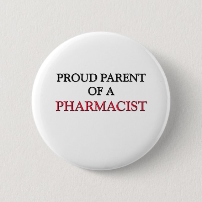 Proud Parent Of A PHARMACIST 6 Cm Round Badge (Front)