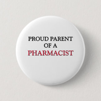 Proud Parent Of A PHARMACIST 6 Cm Round Badge