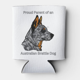 Proud Parent of an Australian Brattle Dog Can Cooler