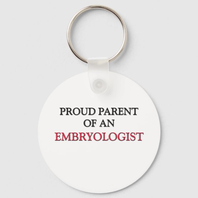 Proud Parent OF AN EMBRYOLOGIST Key Ring (Front)