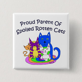 Proud Parent of Spoiled Rotten Cats Square 15 Cm Square Badge