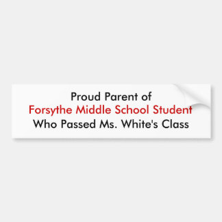 Proud Parent of Who Passed Ms. White's Class, F... Bumper Sticker