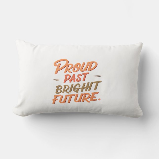 "Proud Past Bright Future." Lumbar Cushion (Front)