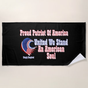 Proud Patriot of America An American Soul Beach Towel