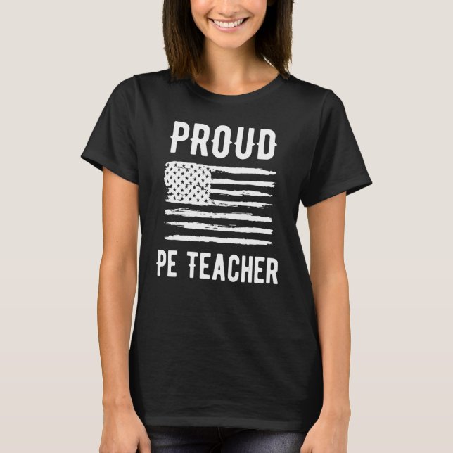 Proud PE Teacher Profession American Flag T-Shirt (Front)