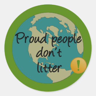 Proud People Don't Litter Classic Round Sticker