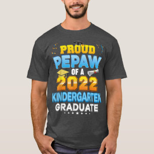 Proud Pepaw Of A 2022 Kindergarten Graduate Last D T-Shirt