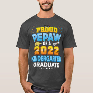 Proud Pepaw Of A 2022 Kindergarten Graduate Last D T-Shirt
