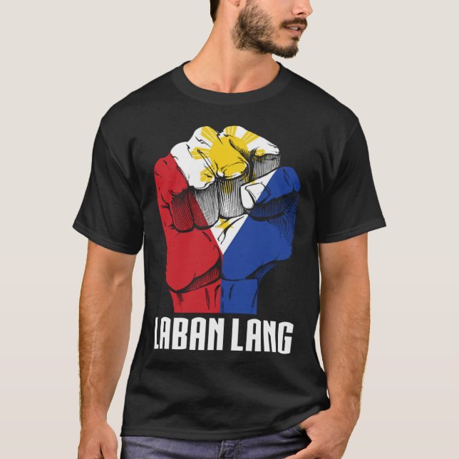 Proud Philippines  Quote Laban Lang Filipino Origi T-Shirt (Front)