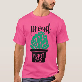 Proud Plant Dad  Gardening And Succulent T-Shirt