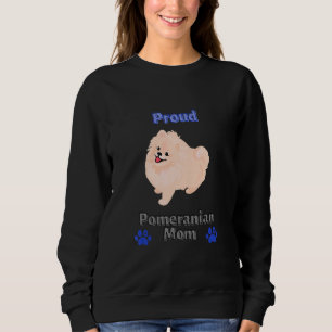 Proud Pomeranian mom furmom dog doggy show breed f Sweatshirt