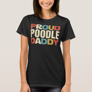 Proud Poodle Daddy Vintage Retro T-Shirt