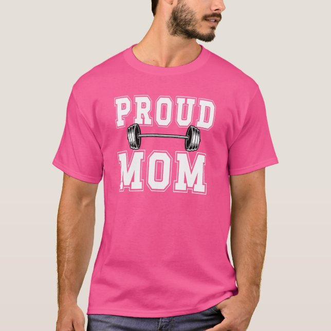 Proud Powerlifting Mum Of A Powerlifter Mother T-Shirt (Front)