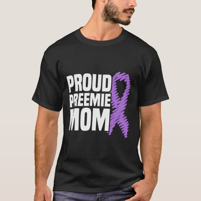 Proud Preemie Mum Nicu Premature Birth Prematurity T-Shirt (Front)