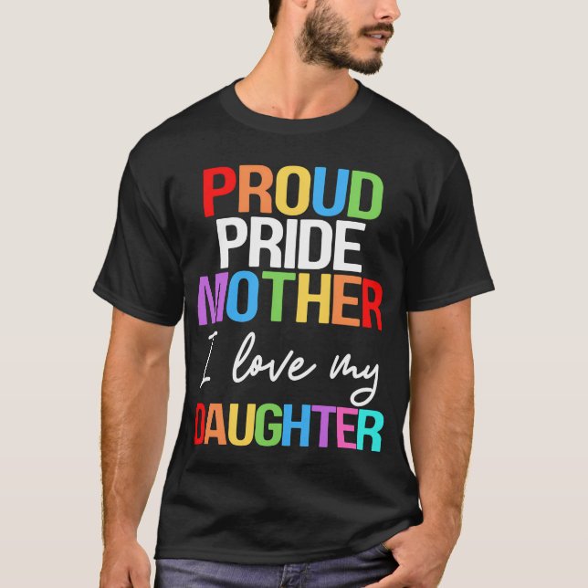 Proud Pride Mother I Love My Daughter Mom Lesbian  T-Shirt (Front)