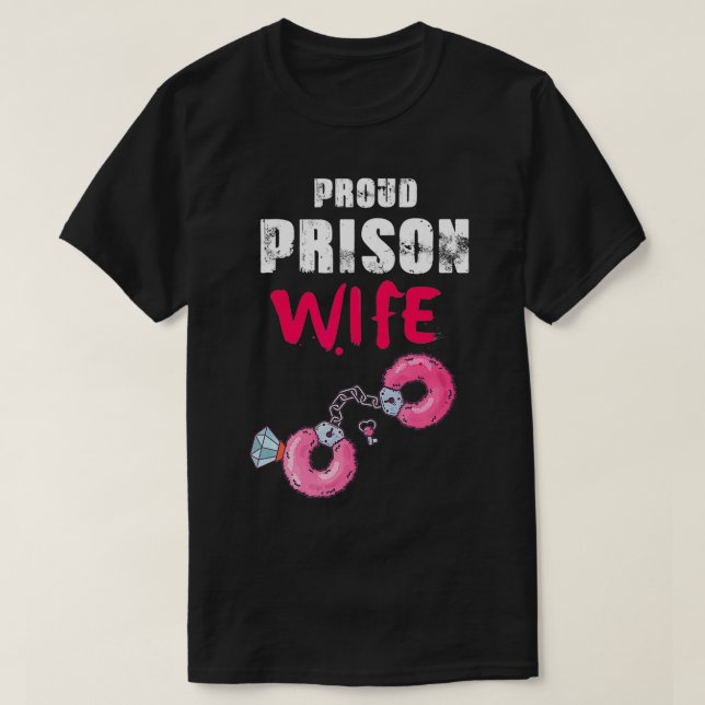 Proud Prison Wife  T-Shirt (Design Front)