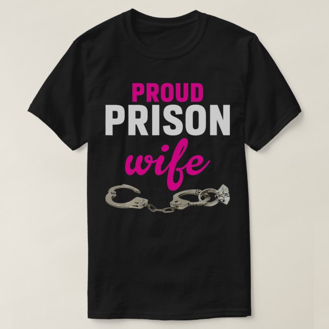 Proud Prison Wife  T-Shirt (Design Front)