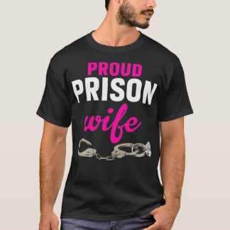 Proud Prison Wife  T-Shirt