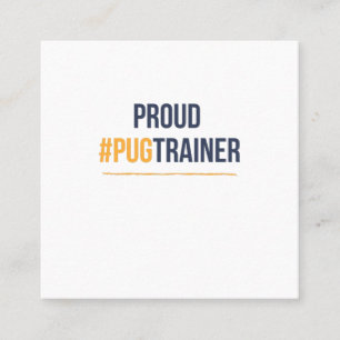 Proud pug trainer square business card