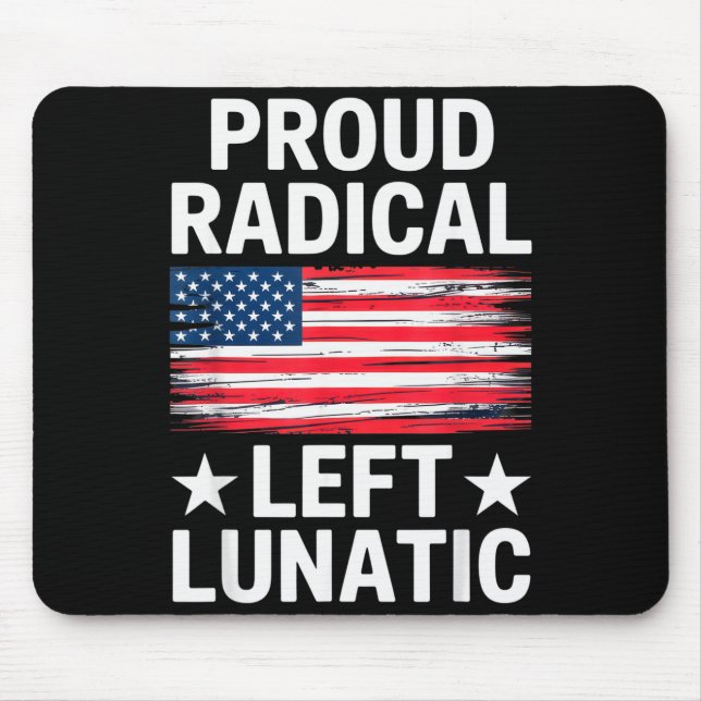 Proud Radical Left Lunatic For Litical Enthusiasts Mouse Mat (Front)
