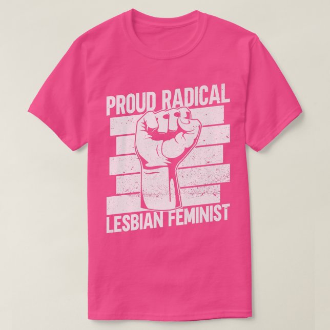 Proud Radical Lesbian FeministRadical Feminism Fem T-Shirt (Design Front)