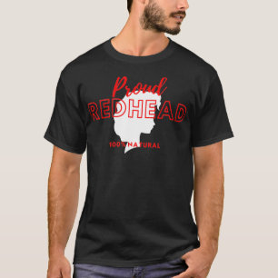 Proud redhead 100 natural T-Shirt