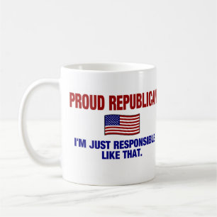 Proud Republican - I'm Just Responsible Like That. Coffee Mug