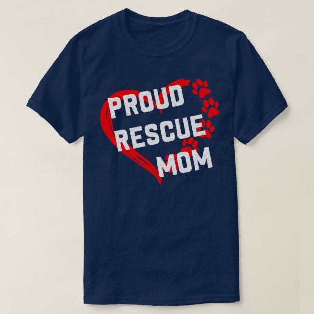 Proud Rescue Mom Funny Rescue Dog Lovers1 T-Shirt (Design Front)