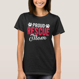 Proud Rescue Mum  Shelter Dog Cat Love Animal T-Shirt