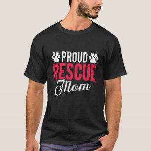 Proud Rescue Mum Shelter Dog Cat Love Animal T-Shirt