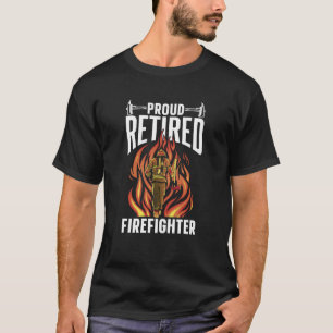 Proud Retired Firefighter Fire Fighter Retirement T-Shirt