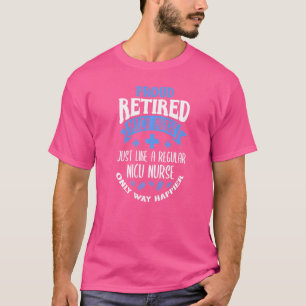 Proud Retired Nicu Nurse Retirement Neonatal Icu T-Shirt