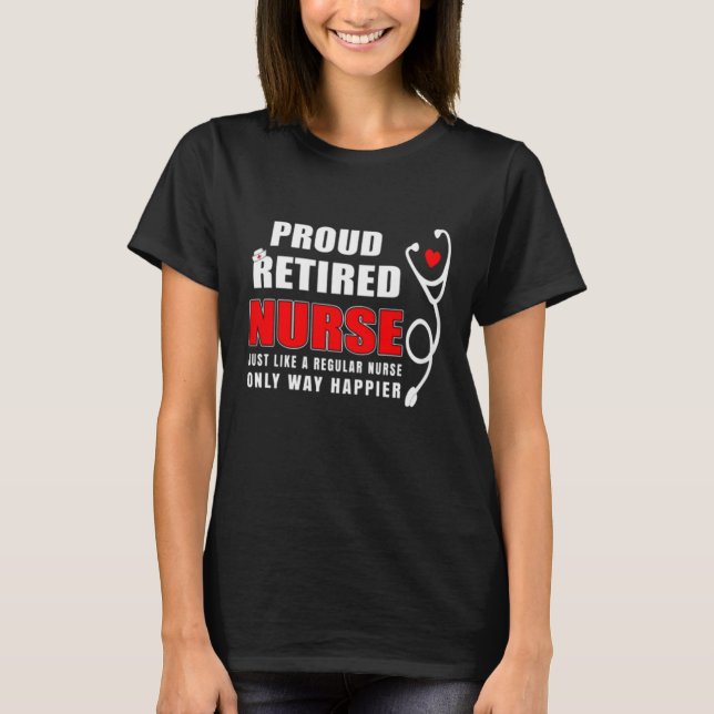Proud Retired Nurse T-Shirt (Front)