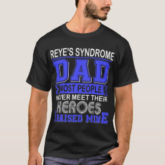 Proud Reye's Syndrome Dad I Raised Mine T-Shirt
