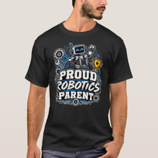 Proud Robotics Parent T-Shirt