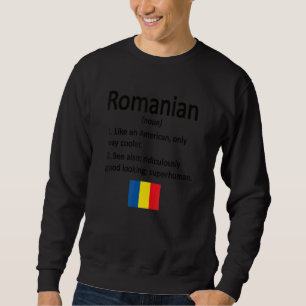 Proud Romanian Definition Romania Flag Romanian Ro Sweatshirt