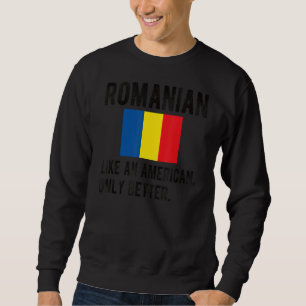 Proud Romanian Flag Romania Born Romanian Roots Sweatshirt