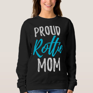 Proud Rottie Mum Rottweiler Dog Idea Sweatshirt